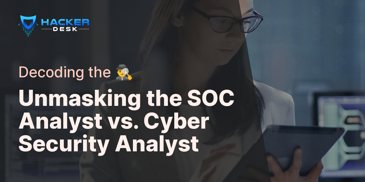 Unmasking the SOC Analyst vs. Cyber Security Analyst - Decoding the 🕵️‍♂️